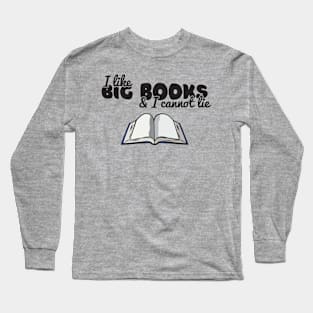 I Like Big Books Long Sleeve T-Shirt